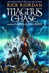 MAGNUS CHASE AND THE SHIP OF THE DEAD: BOOK 3